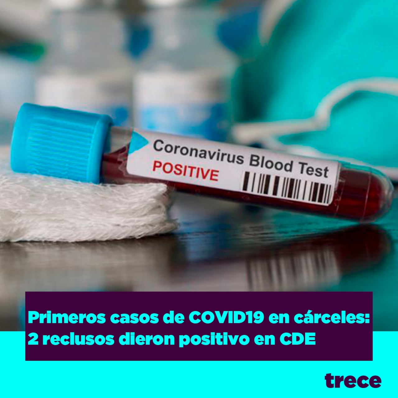 Primeros casos de Covid-19 en cárceles. Fuente: Trece